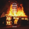 Burn That House Down - Single