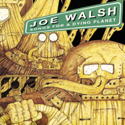 Songs for a Dying Planet - Joe Walsh Cover Art