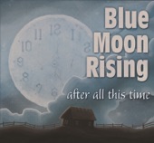 Blue Moon Rising - He Had A Long Chain On