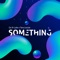 Something (feat. Tara Louise) artwork