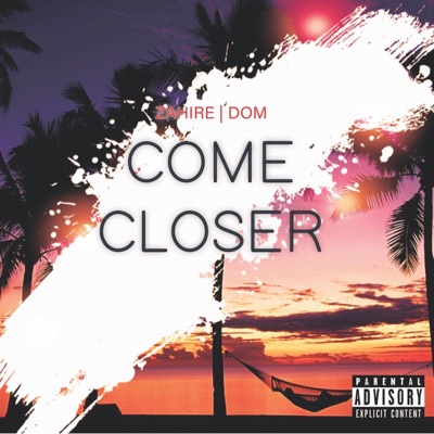 Come Closer (feat. Dom) - Single