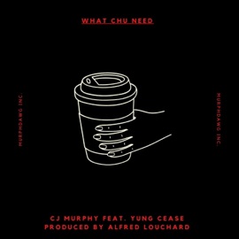 What Chu Need, Vol. 2 (feat. Yung Cease) CJ Murphy