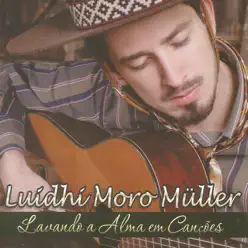 Lavando a Alma em Canções - Luidhi Moro Muller