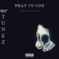 Pray to God - Single - 907tunez