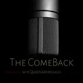 Listen to The Comeback by W R Queensborough