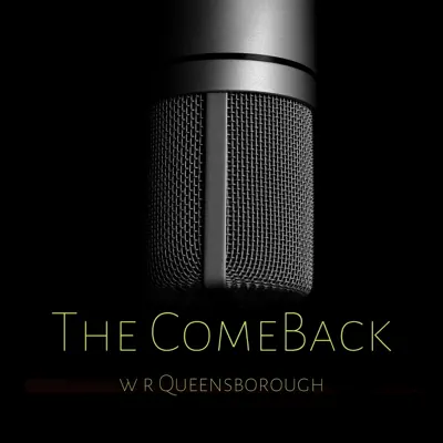 Listen to The Comeback by W R Queensborough