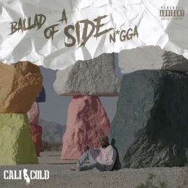 Ballad of a Side N***a (feat. BJ Bowers) Cali So Cold