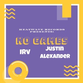 No Games (feat. Justin Alexander) IRV