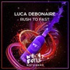 Luca Debonaire - Rush to Fast (Club Mix)