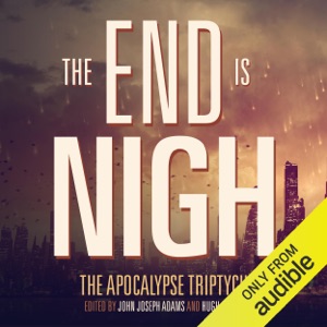 The End is Nigh: The Apocalypse Triptych (Unabridged)