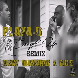 Caught Up (feat. Ricky Diamondz & Big-E) [remix] Playa-D