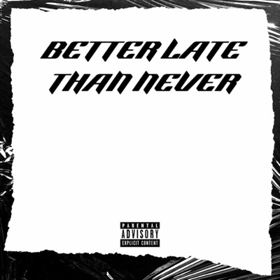 Better Late > Than Never - EP
