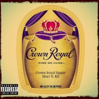 Crown Royal Sippin' (feat. KD) - Single - Murr