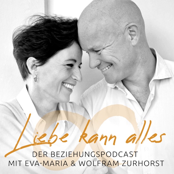 Liebe kann alles - Der Beziehungspodcast mit Eva-Maria & Wolfram Zurhorst