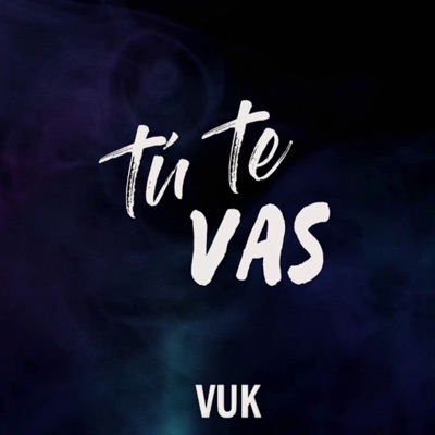 Tú Te Vas - Single