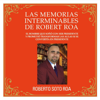 LAS MEMORIAS INTERMINABLES DE ROBERT ROA: El hombre que soñó con ser presidente y prometió transformar las aulas si se convertía en presidente - Roberto Soto Roa