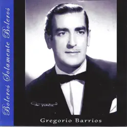 Boleros Solamente Boleros: Gregorio Barrios - Gregório Barrios