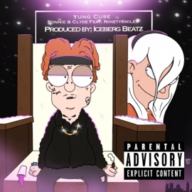 Bonnie & Clyde (feat. Ninety6Miles) Yung Cuse