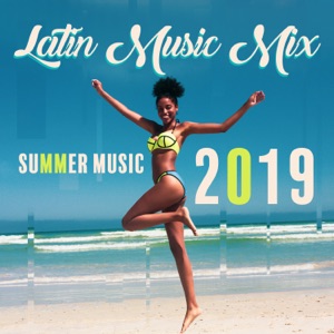 Latin Music Mix: Summer Music 2019 - Latin Hits, Opening Party, Electro Brazil, After Hour Relaxation