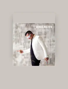 Denis Retev सुनें, म्यूज़िक वीडियो देखें, बायो पढ़ें, दौरे की तारीखें और बहुत कुछ देखें!
