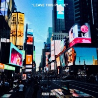 Leave This Place - Single - Arnav Jain