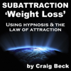 Subattraction Weight Loss: Using Hypnosis & The Law of Attraction - Craig Beck
