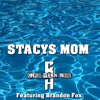 Brandon Allen Stacys Mom (feat. Brandon Fox) Stacys Mom (feat. Brandon Fox) - Single