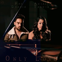 Only Love - Single - Anjali Taneja & Pav Dharia