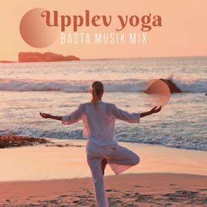 Upplev yoga: Bästa musik mix