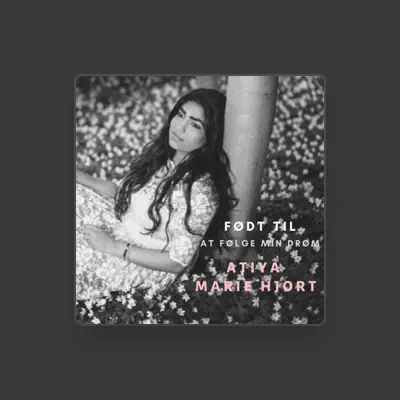 Listen to Atiya Marie Hjort, watch music videos, read bio, see tour dates & more!