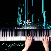 Illusionary Daytime (Piano Cover) - Lazypianist