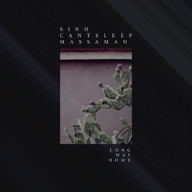 Long Way Home .Sinh, Cantsleep & Massaman