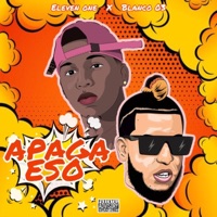 Apaga Eso (feat. Blanco 03) - Single - Eleven One