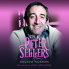 The Real Peter Sellers - Andrew Norman
