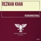 Remembering (Extended Mix) - Rezwan Khan lyrics