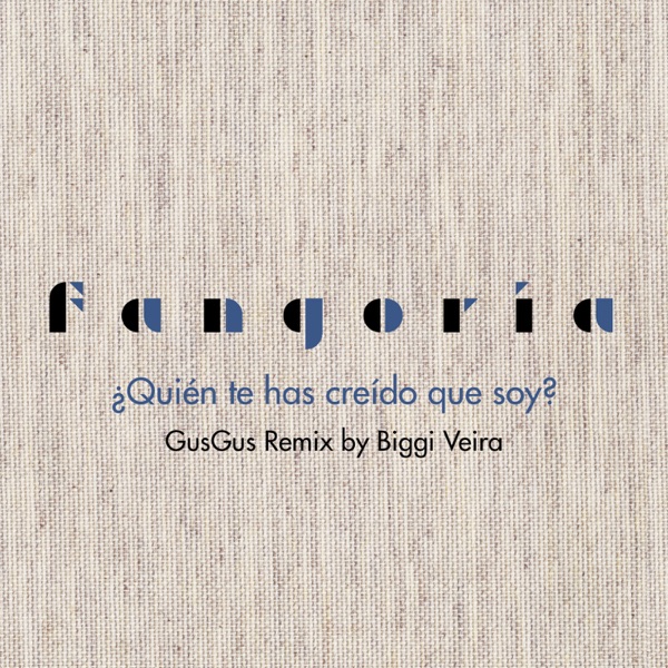 ¿Quién te has creído que soy? (GusGus Remix by Biggi Veira) - Single - Fangoria