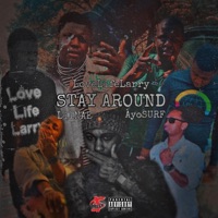 Stay Around (feat. Ayosurf & Lilnae) - Single - Lovelifelarry