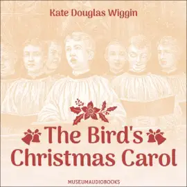 The Bird's Christmas Carol (Unabridged)