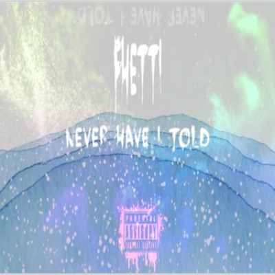 Never Have I Told - Single