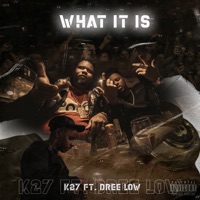 What It Is (feat. Dree Low) - Single - K27