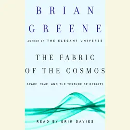 The Fabric of the Cosmos: Space, Time, and the Texture of Reality (Abridged)