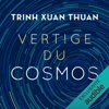 Vertige du Cosmos - Trinh Xuan Thuan