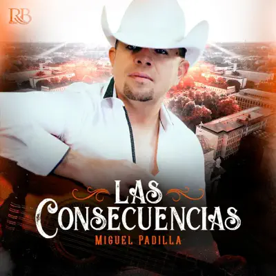 Las Consecuencias - Single - Miguel Padilla