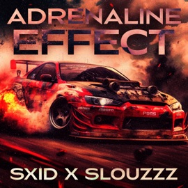 Adrenaline Effect SXID & Slouzzz