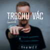 Trochu Vác