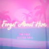 Forget About Him - Single