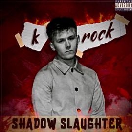 Shadow Slaughter K-Rock