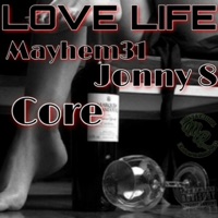 Love Life (feat. Jonny 8 & Core) - Single - Mayhem31