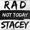 RAD STACEY - NOT TODAY