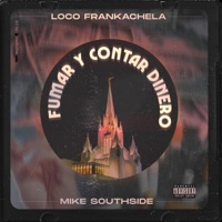 Fumar y Contar Dinero (feat. Mike Southside) - Single - Loco Frankachela